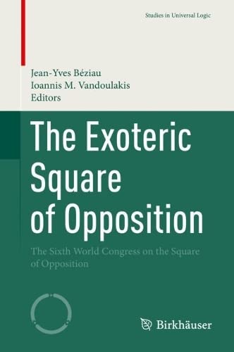 The Exoteric Square of Opposition: The Sixth World Congress on the Square of Opposition