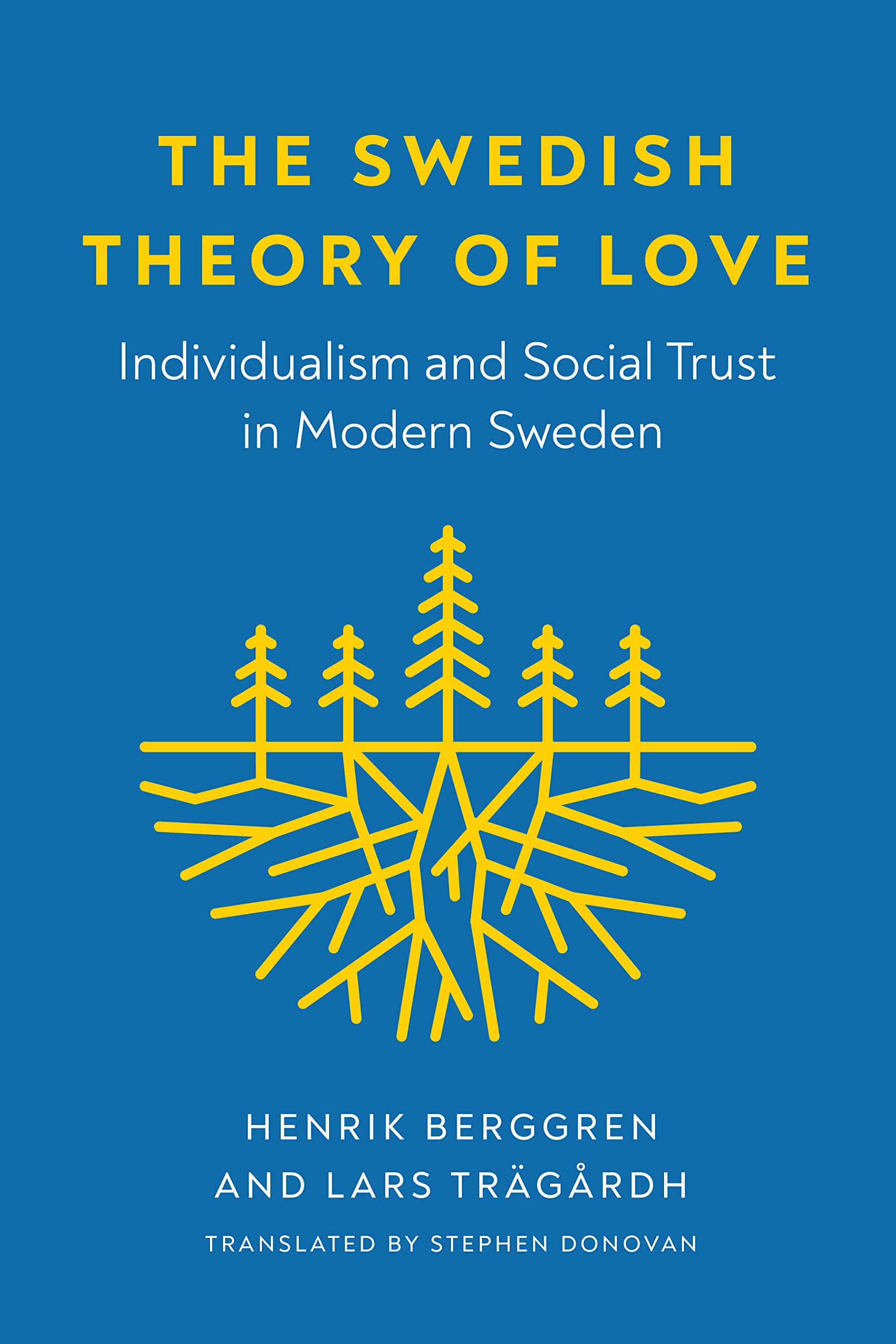 The Swedish Theory of Love: Individualism and Social Trust in Modern Sweden