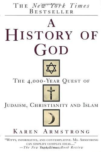 A History Of God: The 4,000-Year Quest of Judaism, Christianity and Islam