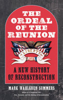 The Ordeal of the Reunion: A New History of Reconstruction