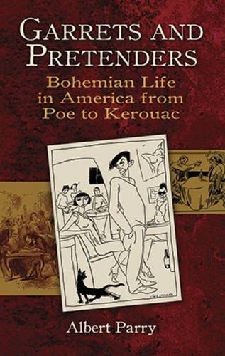 Garrets and Pretenders: Bohemian Life in America from Poe to Kerouac (New York City)