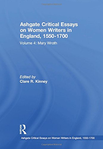 Ashgate Critical Essays on Women Writers in England, 1550-1700: Volume 4: Mary Wroth