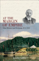 At the Margin of Empire: John Webster and Hokianga, 1841–1900