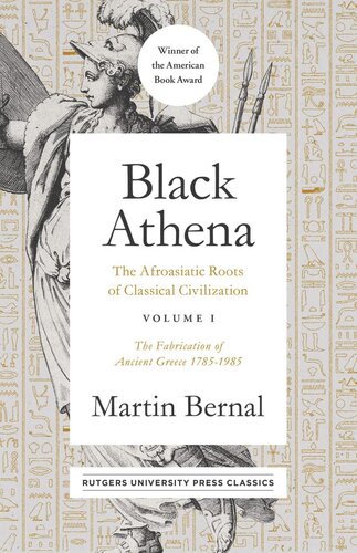 Black Athena: The Afroasiatic Roots of Classical Civilization Volume I