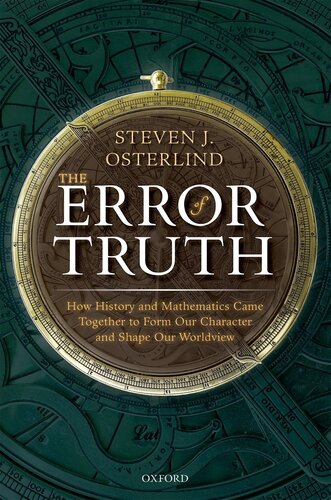 The Error of Truth : How History and Mathematics Came Together to Form Our Character and Shape Our Worldview