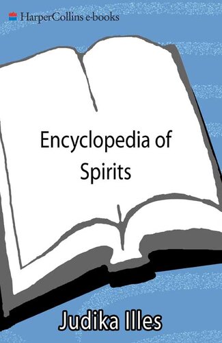 The Encyclopedia of Spirits: The Ultimate Guide to the Magic of Fairies, Genies, Demons, Ghosts, Gods, and Goddesses