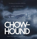 The Chow-hound: The Ordinary Yet Extraordinary WWII Story of Courage, Sacrifice, Gratitude, Remembrance, Coincidence and Small Miracle