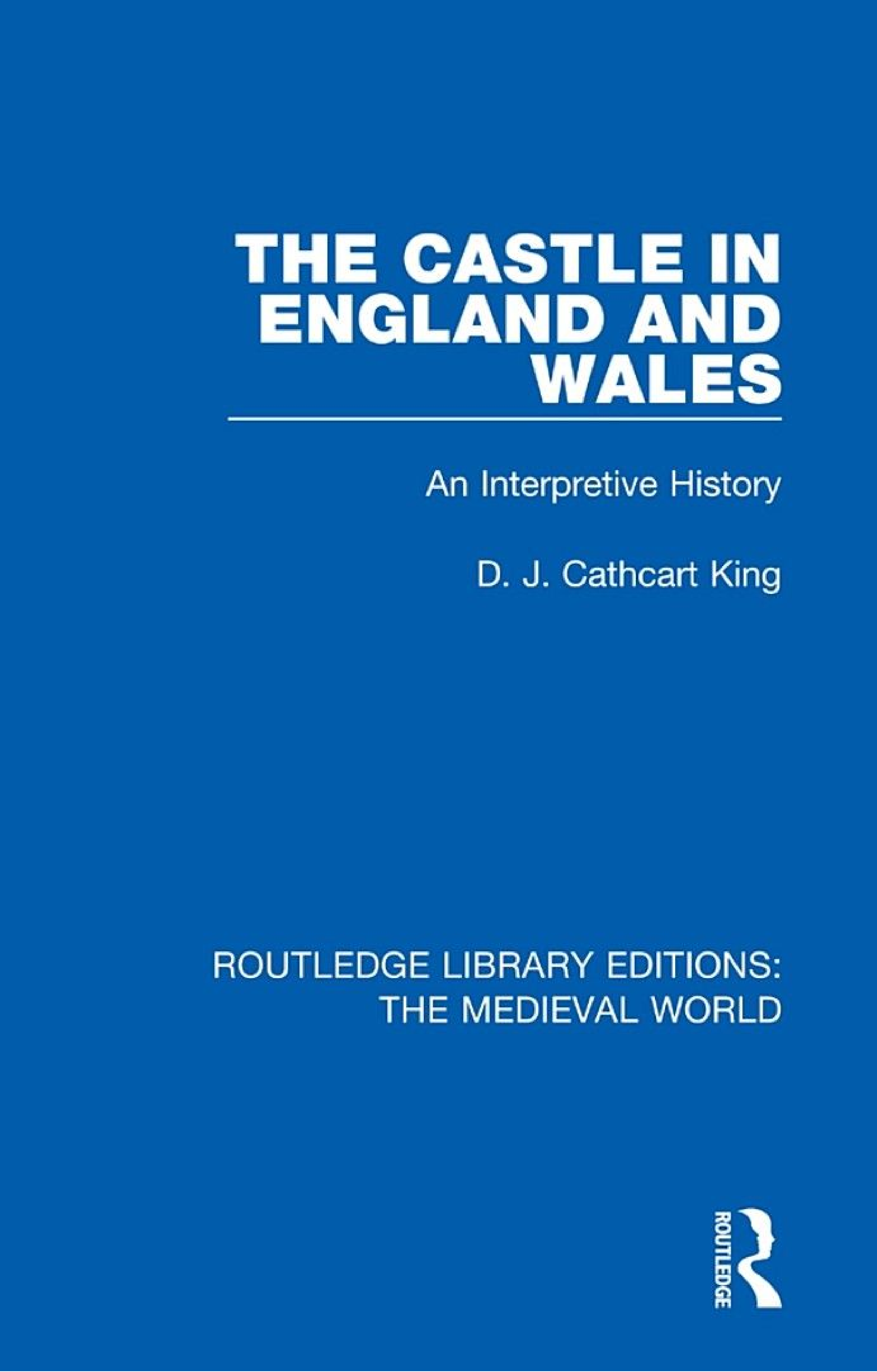 The Castle in England and Wales: An Interpretive History