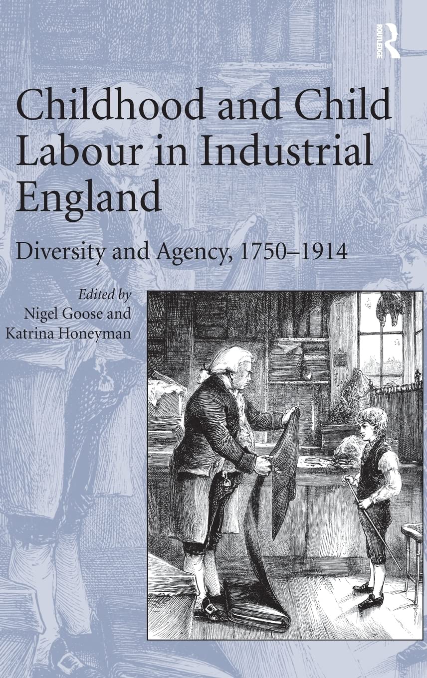 Childhood and Child Labour in Industrial England: Diversity and Agency, 1750–1914