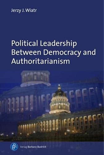 Political Leadership Between Democracy and Authoritarianism: Comparative and Historical Perspectives