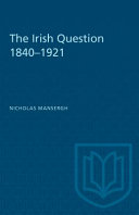 The Irish Question, 1840-1921: A Commentary on Anglo-Irish Relations and on Social and Political Forces in Ireland in the Age of Reform and Revolution