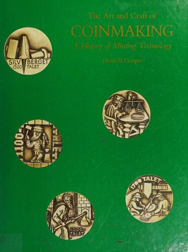 The Art And Craft Of Coinmaking: A History Of Minting Technology