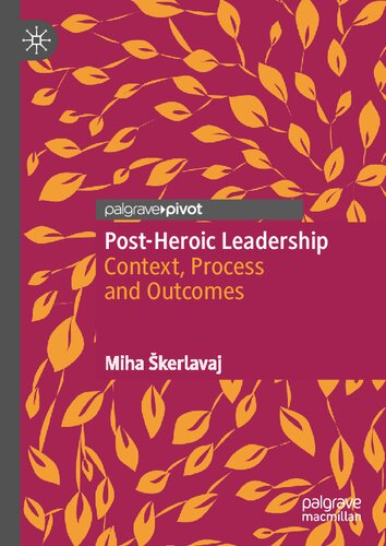 Post-Heroic Leadership: Context, Process and Outcomes