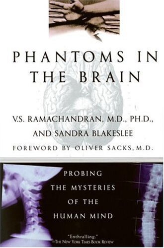 Phantoms in the Brain: Probing the Mysteries of the Human Mind