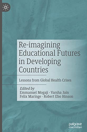 Re-imagining Educational Futures in Developing Countries: Lessons from Global Health Crises