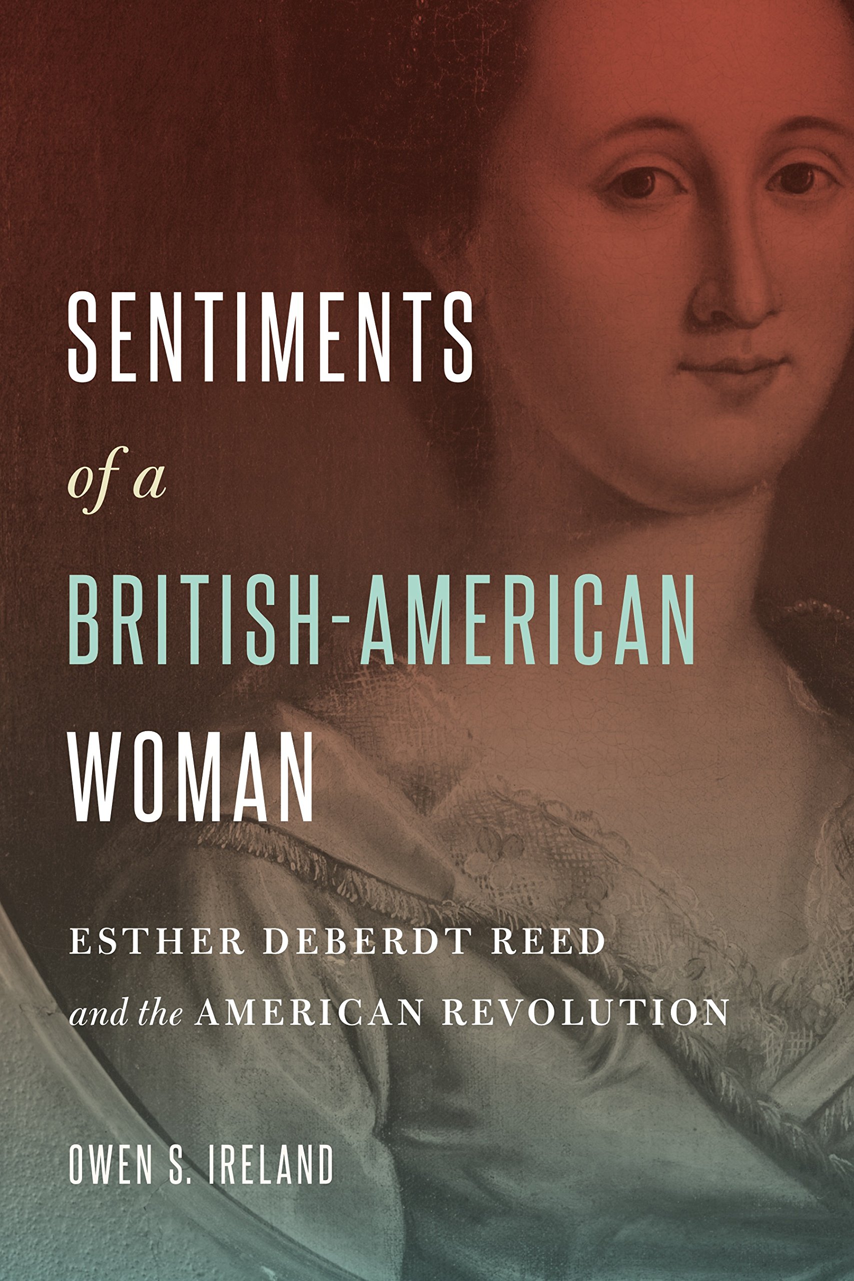 Sentiments of a British-American Woman: Esther DeBerdt Reed and the American Revolution