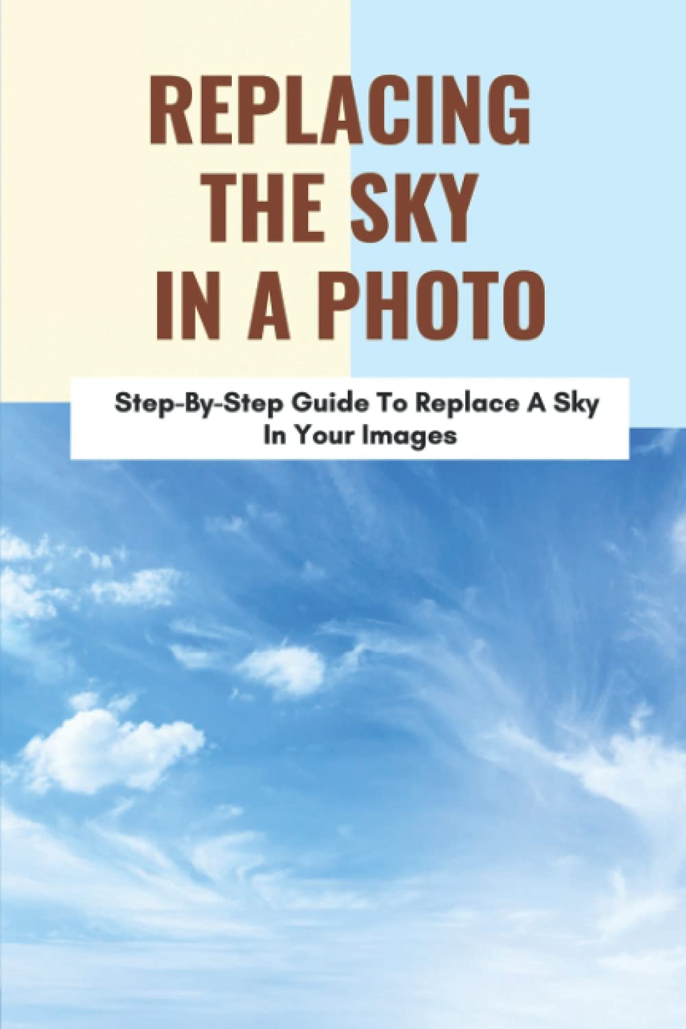 Replacing The Sky In A Photo: Step-By-Step Guide To Replace A Sky In Your Images