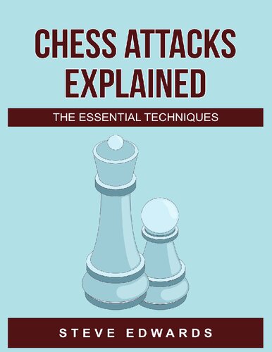 Chess Attacks Explained The Essential techniques