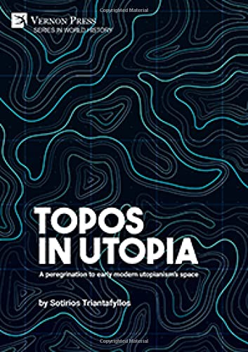 Topos in Utopia: A peregrination to early modern utopianism's space