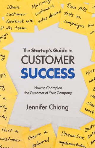 The Startup's Guide to Customer Success: How to Champion the Customer at Your Company