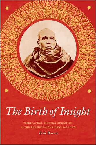 The Birth of Insight: Meditation, Modern Buddhism, and the Burmese Monk Ledi Sayadaw (Buddhism and Modernity)