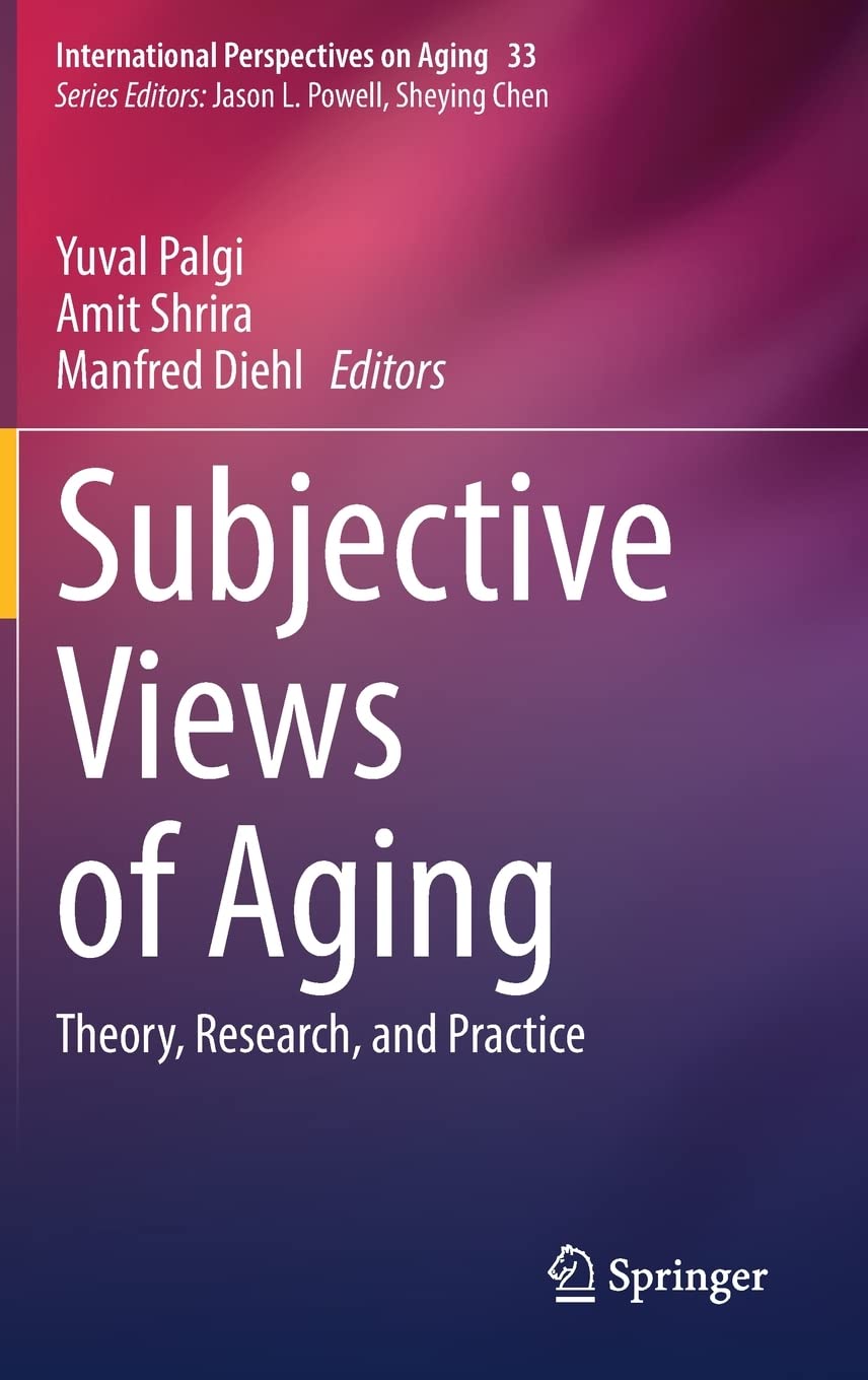 Subjective Views of Aging: Theory, Research, and Practice