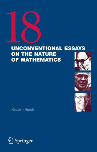 18 Unconventional Essays on the Nature of Mathematics