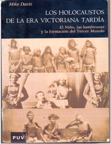 Los holocaustos de la era victoriana tardía. El Niño, las hambrunas y la formación del Tercer Mundo