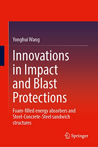 Innovations in Impact and Blast Protections: Foam-Filled Energy Absorbers and Steel-Concrete-Steel Sandwich Structures