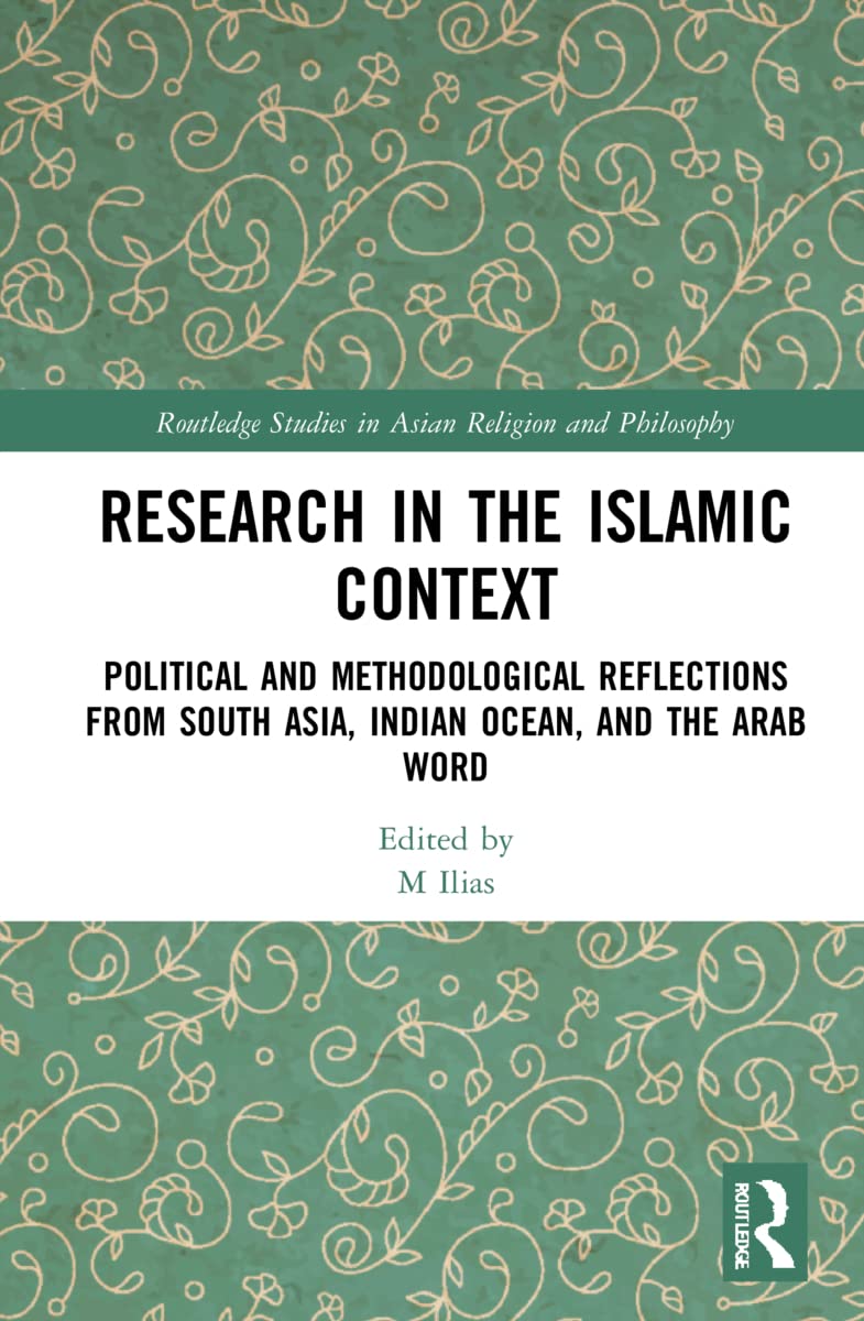 Research in the Islamic Context: Political and Methodological Reflections from South Asia, Indian Ocean, and the Arab World