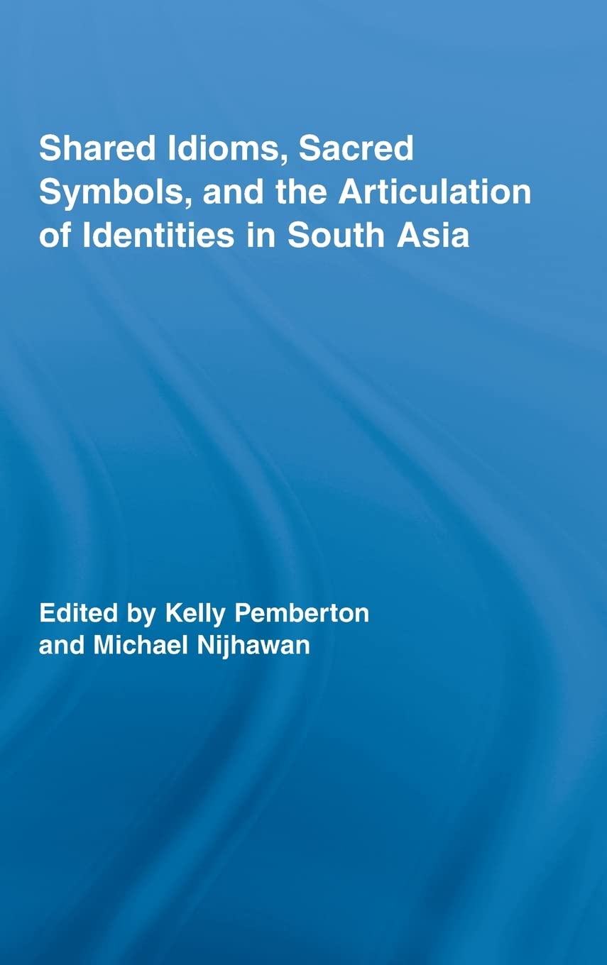 Shared Idioms, Sacred Symbols, and the Articulation of Identities in South Asia