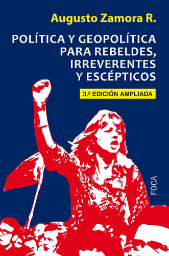 Política y geopolítica para rebeldes, irreverentes y escépticos. Tercera Edición ampliada