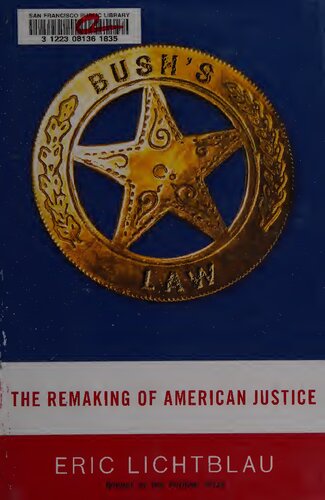 Bush's law; The remaking of American justice