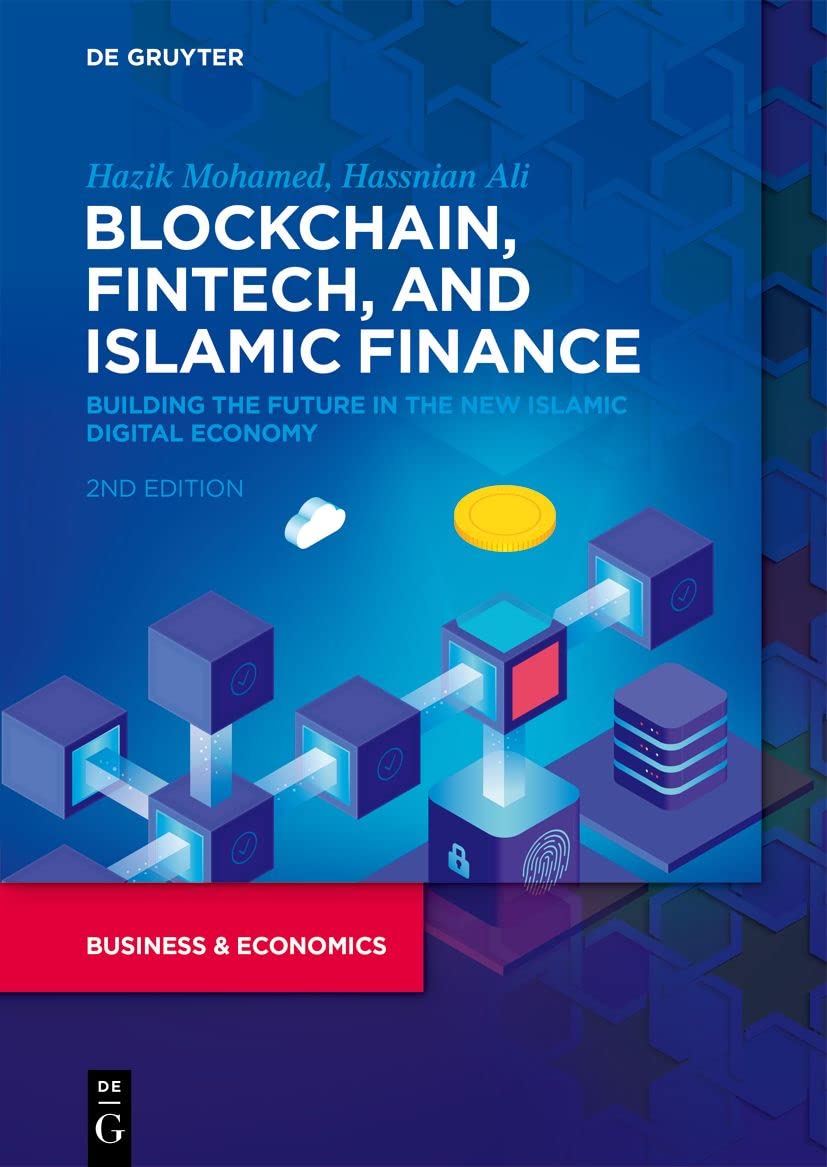 Blockchain, Fintech, and Islamic Finance: Building the Future in the New Islamic Digital Economy