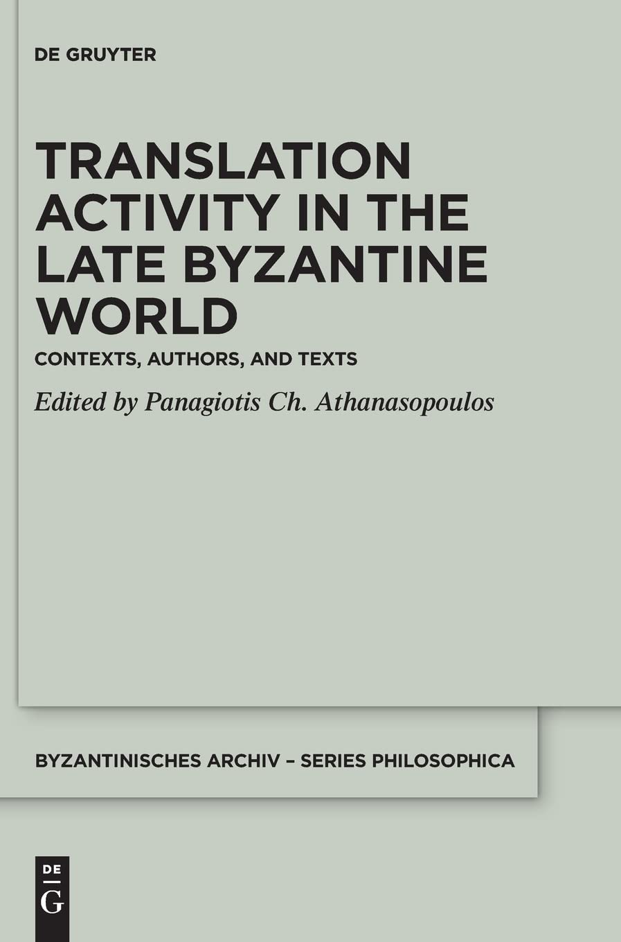 Translation Activity in Late Byzantine World: Contexts, Authors, and Texts