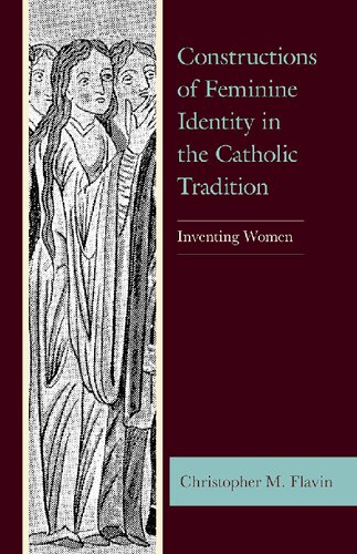 Constructions of Feminine Identity in the Catholic Tradition: Inventing Women