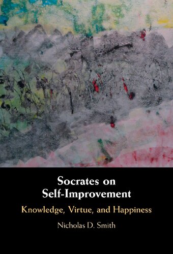 Socrates on Self-Improvement: Knowledge, Virtue, and Happiness