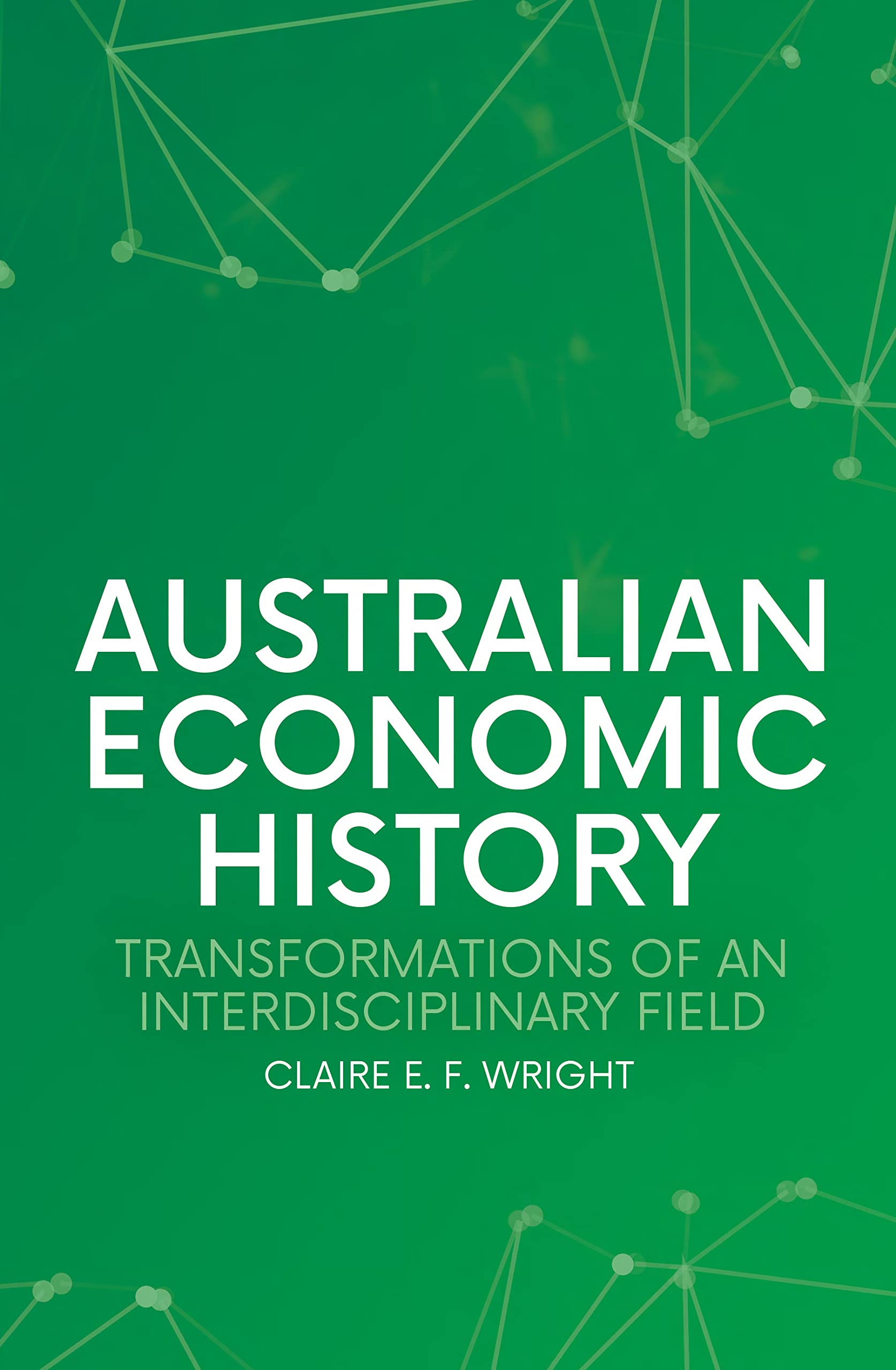 Australian Economic History: Transformations of an Interdisciplinary Field