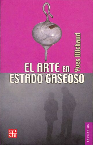 El arte en estado gaseoso. Ensayo sobre el triunfo de la estética