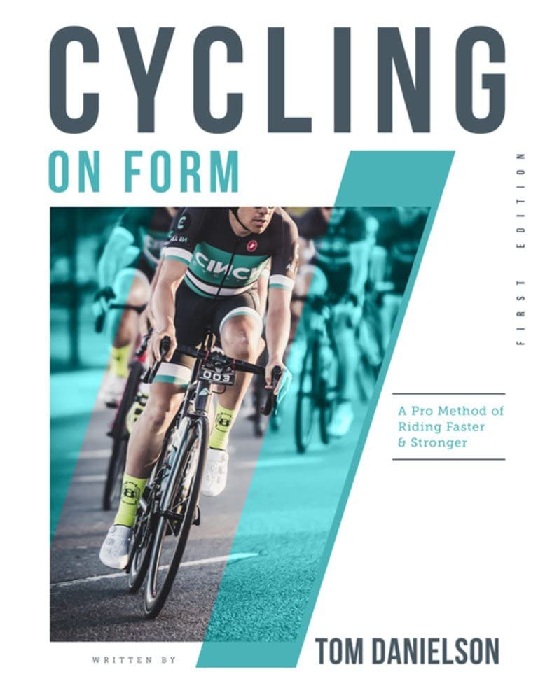 Cycling On Form: A Pro Method of Riding Faster and Stronger