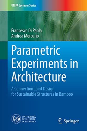 Parametric Experiments in Architecture: A Connection Joint Design for Sustainable Structures in Bamboo (UNIPA Springer Series)