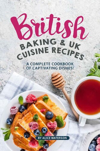 British Baking & UK Cuisine Recipes: A Complete Cookbook of Captivating Dishes!