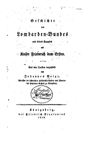 Geschichten des Lombarden-Bundes und seines Kampfes mit Kaiser Friedrich dem Ersten