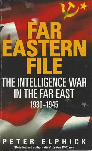 Far Eastern File. The Intelligence War in the Far East 1930-1945