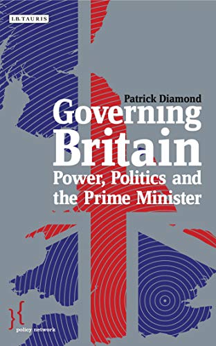 Governing Britain: Power, Politics and the Prime Minister