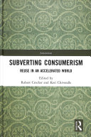 Subverting Consumerism: Reuse in an Accelerated World