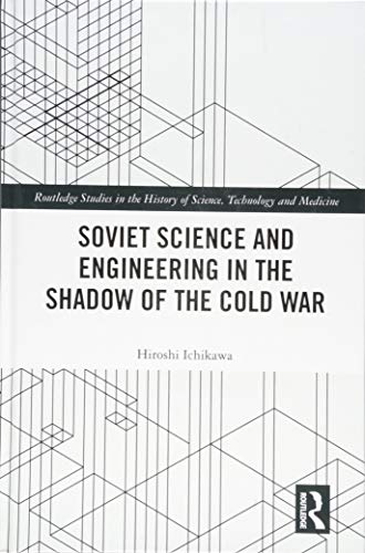 Soviet Science and Engineering in the Shadow of the Cold War