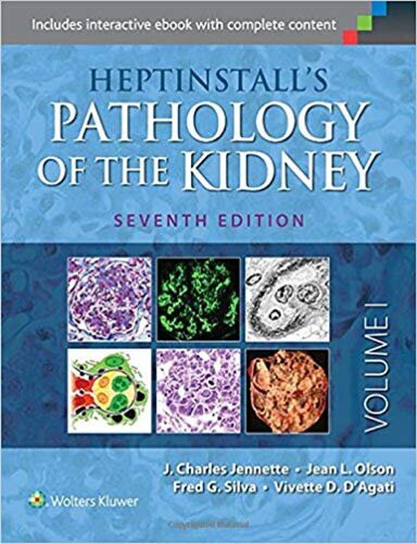 Heptinstall’s Pathology of the Kidney Seventh ed ,J. Charles Jennette MD, Vivette D. D’Agati MD, Jean L. Olson MD, Fred G. Silva MD