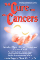 Hulda Clark The Cure for All Cancers: Including Over 100 Case Histories of Persons Cured