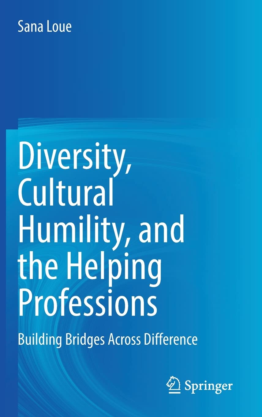 Diversity, Cultural Humility, and the Helping Professions: Building Bridges Across Difference